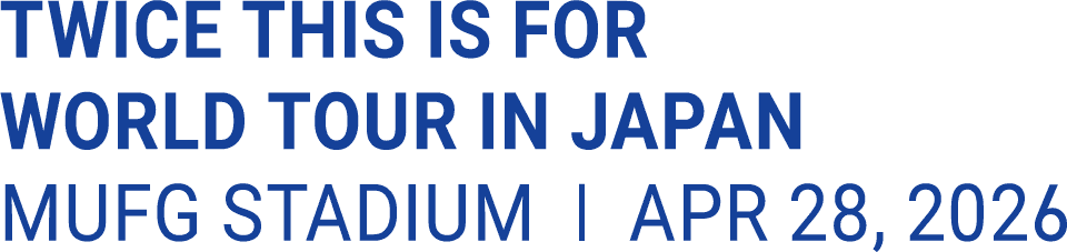 TWICE THIS IS FOR WORLD TOUR IN JAPAN MUFG STADIUM | APR 28, 2025